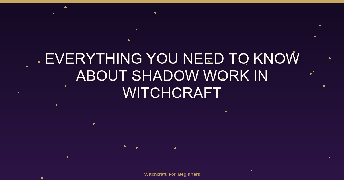 Woft Shadow Everything You Need to Know About Shadow Work in Witchcraft ...