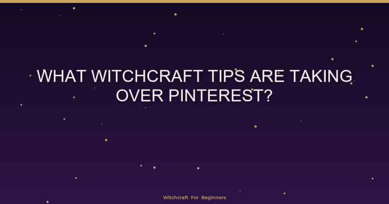 What Witchcraft Tips Are Taking Over Pinterest?