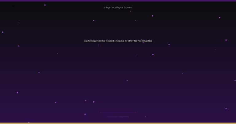 Beginner Witchcraft: Complete Guide to Starting Your Practice