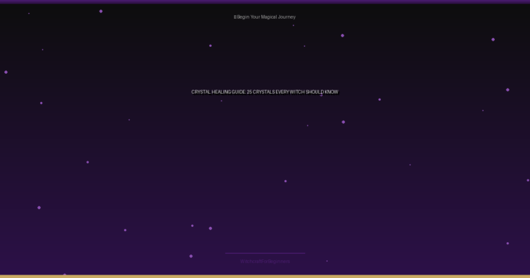 Crystal Healing Guide: 25 Crystals Every Witch Should Know