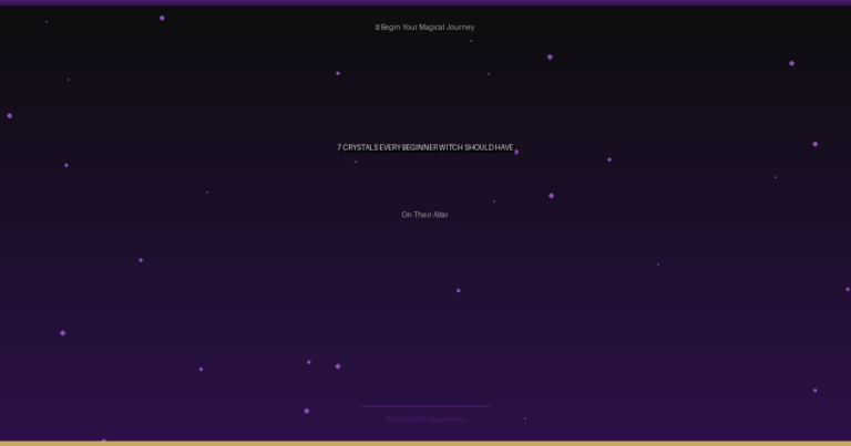 7 Crystals Every Beginner Witch Should Have