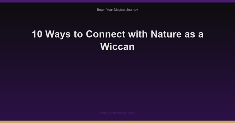 10 Ways to Connect with Nature as a Wiccan