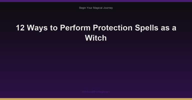 12 Ways to Perform Protection Spells as a Witch