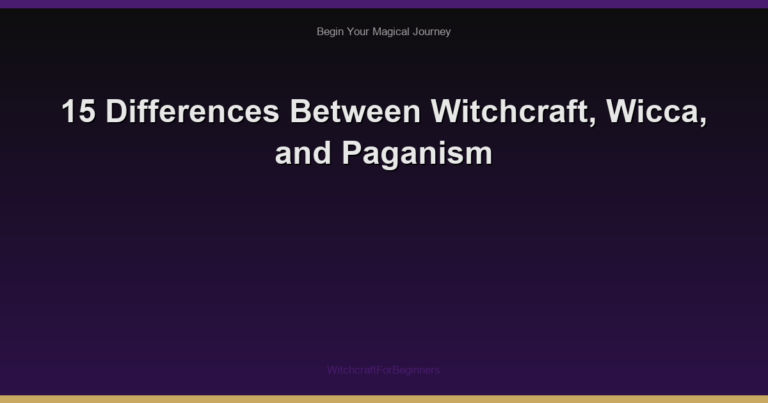 15 Differences Between Witchcraft, Wicca, and Paganism