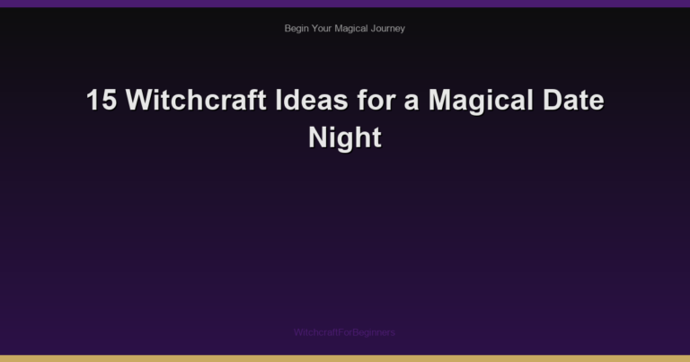 15 Witchcraft Ideas for a Magical Date Night