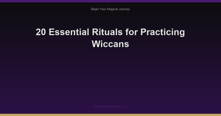 20 Essential Rituals for Practicing Wiccans