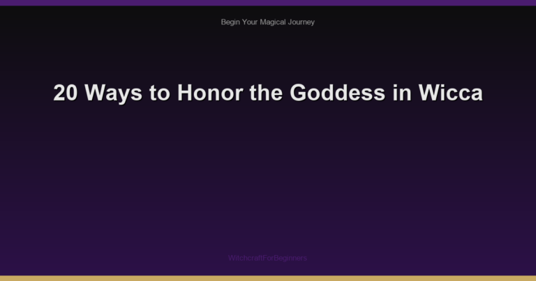 20 Ways to Honor the Goddess in Wicca