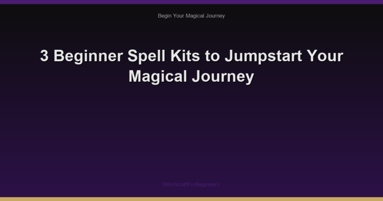 3 Beginner Spell Kits to Jumpstart Your Magical Journey