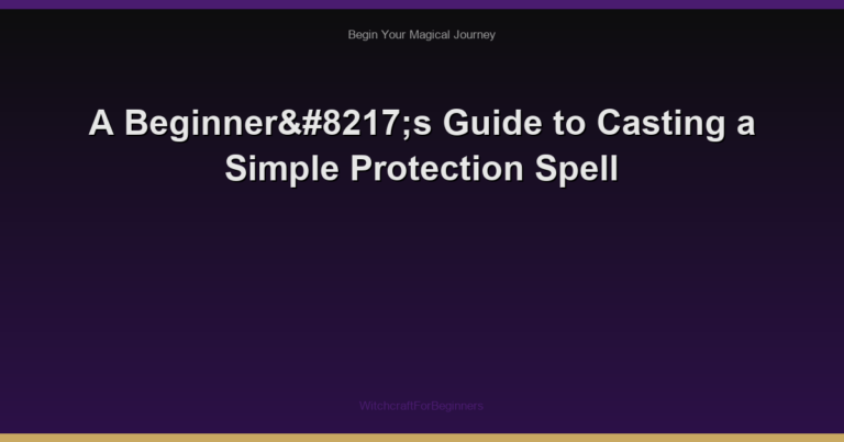 A Beginner’s Guide to Casting a Simple Protection Spell