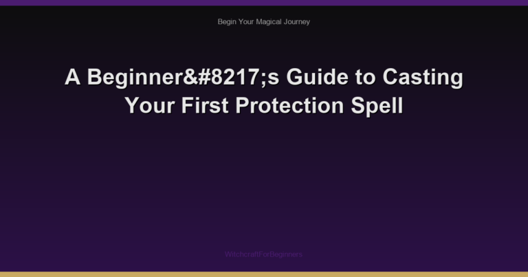 A Beginner’s Guide to Casting Your First Protection Spell