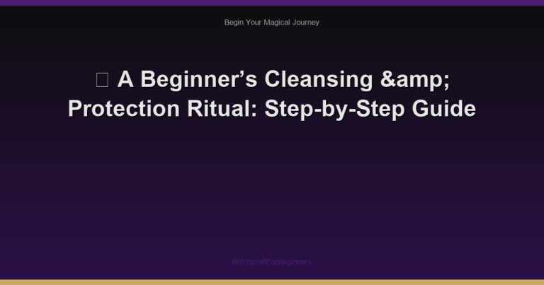 🌙 A Beginner’s Cleansing & Protection Ritual: Step-by-Step Guide