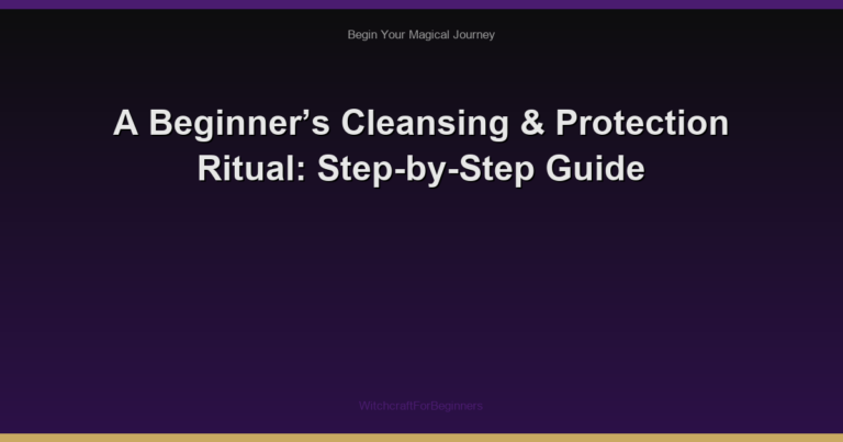 A Beginner’s Cleansing & Protection Ritual: Step-by-Step Guide