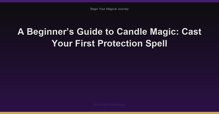 A Beginner’s Guide to Candle Magic: Cast Your First Protection Spell