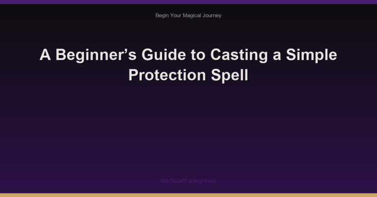 A Beginner’s Guide to Casting a Simple Protection Spell