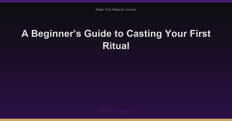 A Beginner’s Guide to Casting Your First Ritual