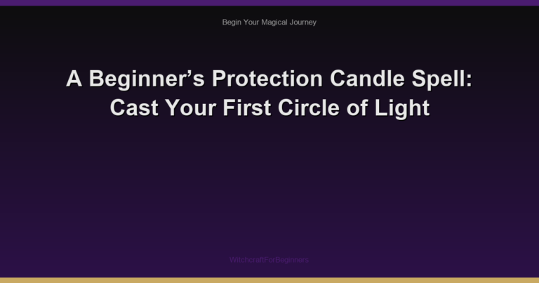 A Beginner’s Protection Candle Spell: Cast Your First Circle of Light
