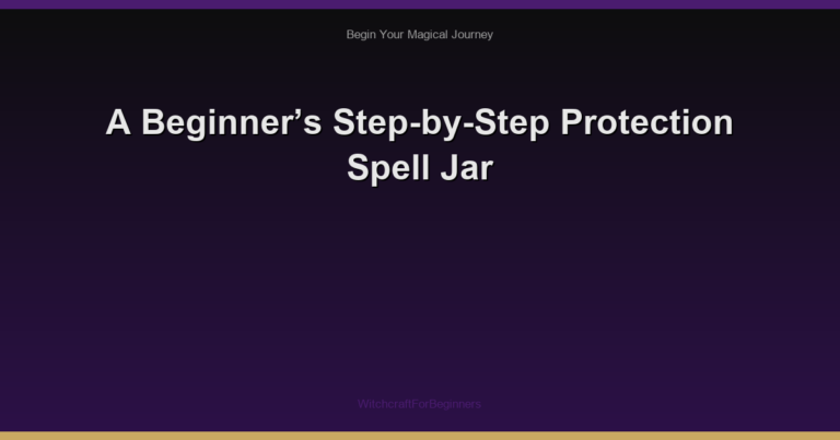 A Beginner’s Step-by-Step Protection Spell Jar