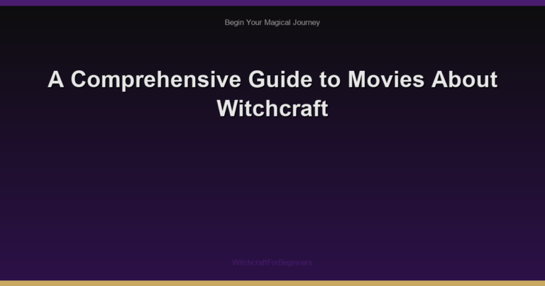 A Comprehensive Guide to Movies About Witchcraft