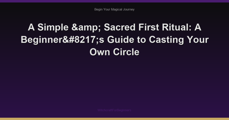A Simple & Sacred First Ritual: A Beginner’s Guide to Casting Your Own Circle