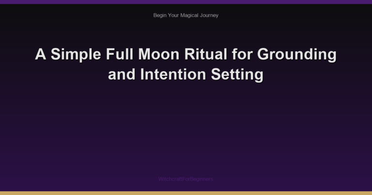 A Simple Full Moon Ritual for Grounding and Intention Setting