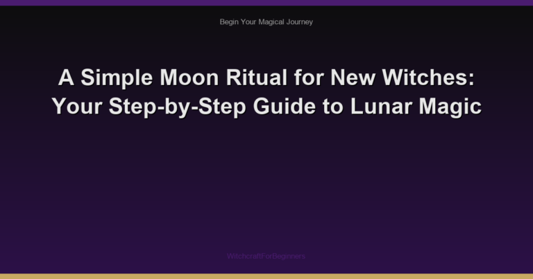 A Simple Moon Ritual for New Witches: Your Step-by-Step Guide to Lunar Magic
