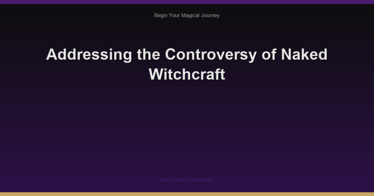 Addressing the Controversy of Naked Witchcraft
