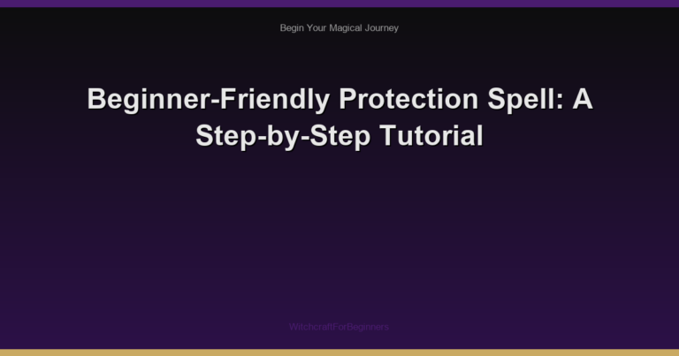 Beginner-Friendly Protection Spell: A Step-by-Step Tutorial