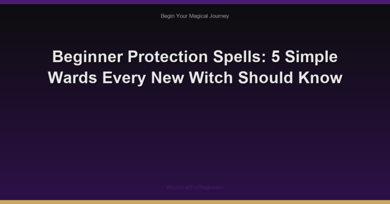 Beginner Protection Spells: 5 Simple Wards Every New Witch Should Know