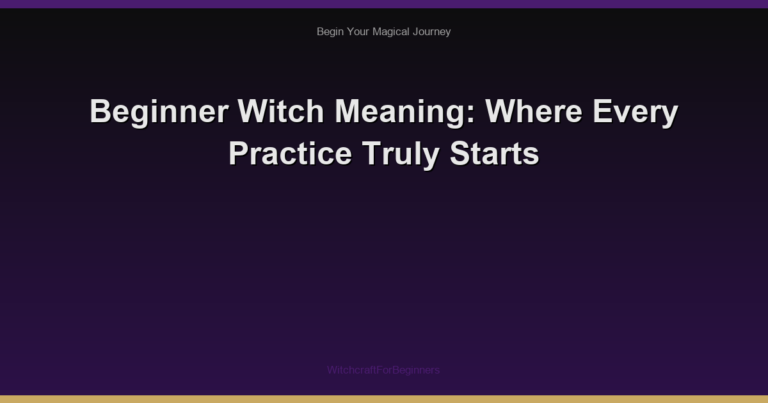 Beginner Witch Meaning: Where Every Practice Truly Starts