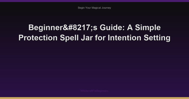 Beginner’s Guide: A Simple Protection Spell Jar for Intention Setting