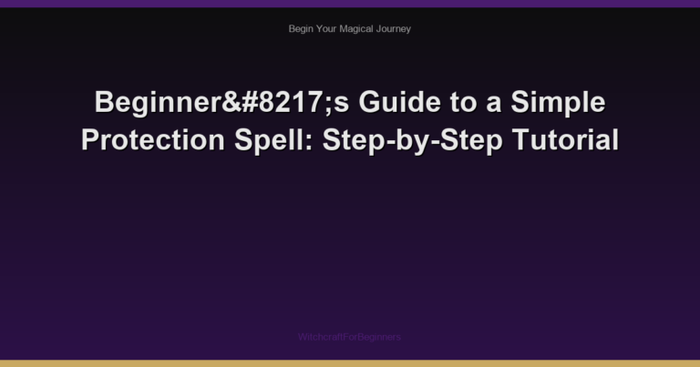 Beginner’s Guide to a Simple Protection Spell: Step-by-Step Tutorial