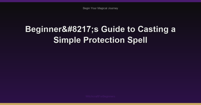 Beginner’s Guide to Casting a Simple Protection Spell