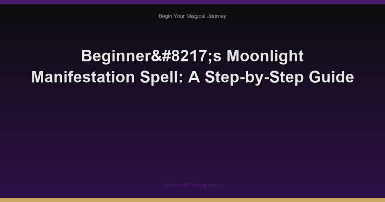 Beginner’s Moonlight Manifestation Spell: A Step-by-Step Guide