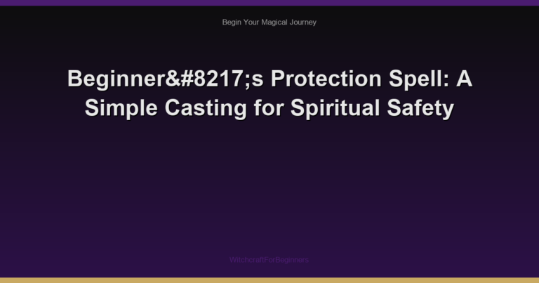 Beginner’s Protection Spell: A Simple Casting for Spiritual Safety