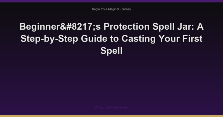 Beginner’s Protection Spell Jar: A Step-by-Step Guide to Casting Your First Spell