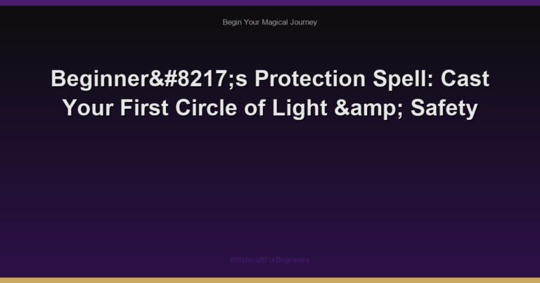 Beginner’s Protection Spell: Cast Your First Circle of Light & Safety