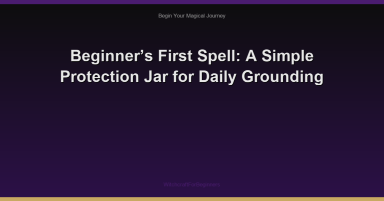 Beginner’s First Spell: A Simple Protection Jar for Daily Grounding