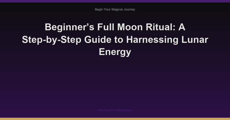Beginner’s Full Moon Ritual: A Step-by-Step Guide to Harnessing Lunar Energy