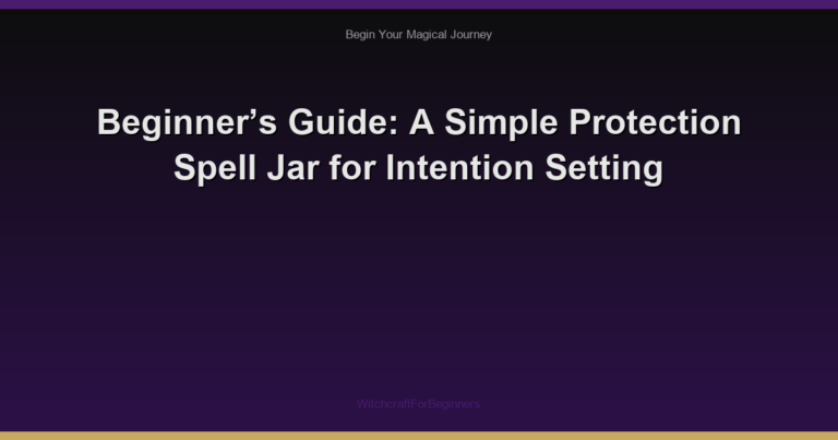 Beginner’s Guide: A Simple Protection Spell Jar for Intention Setting
