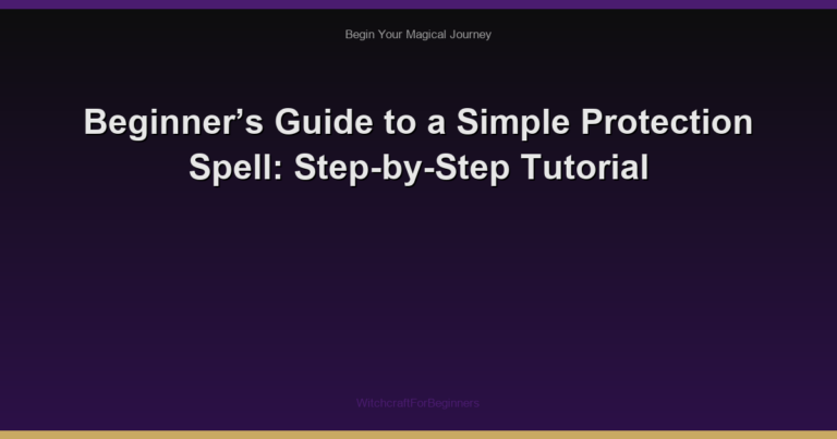 Beginner’s Guide to a Simple Protection Spell: Step-by-Step Tutorial