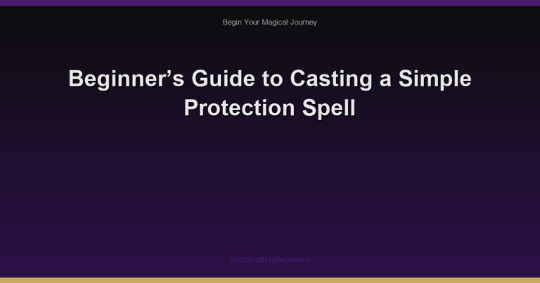 Beginner’s Guide to Casting a Simple Protection Spell
