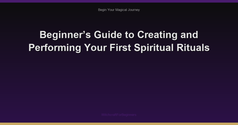 Beginner’s Guide to Creating and Performing Your First Spiritual Rituals