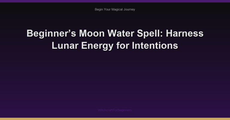 Beginner’s Moon Water Spell: Harness Lunar Energy for Intentions