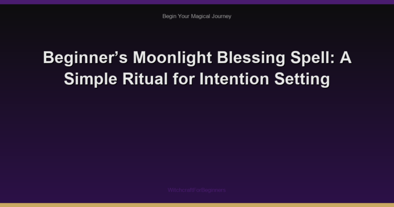 Beginner’s Moonlight Blessing Spell: A Simple Ritual for Intention Setting