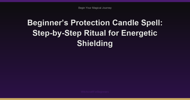 Beginner’s Protection Candle Spell: Step-by-Step Ritual for Energetic Shielding