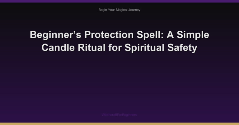 Beginner’s Protection Spell: A Simple Candle Ritual for Spiritual Safety