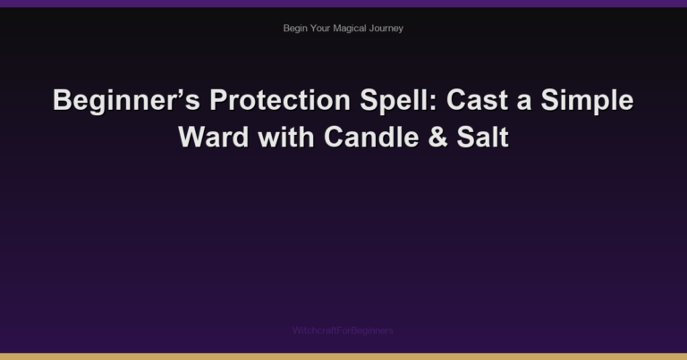 Beginner’s Protection Spell: Cast a Simple Ward with Candle & Salt