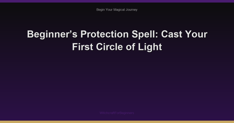 Beginner’s Protection Spell: Cast Your First Circle of Light