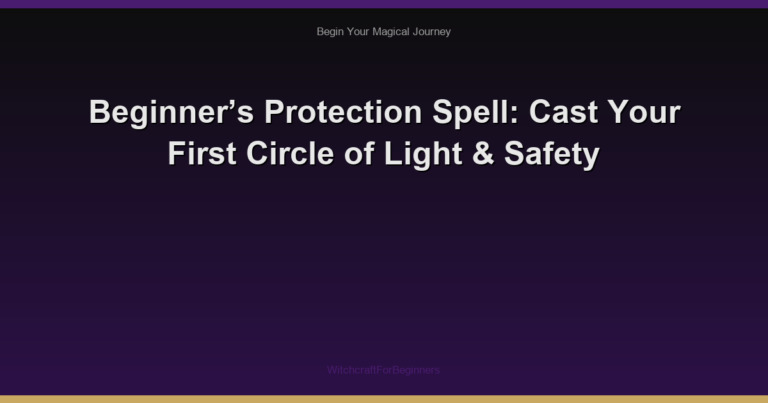 Beginner’s Protection Spell: Cast Your First Circle of Light & Safety