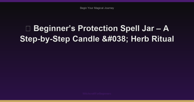 🌙 Beginner’s Protection Spell Jar – A Step-by-Step Candle & Herb Ritual